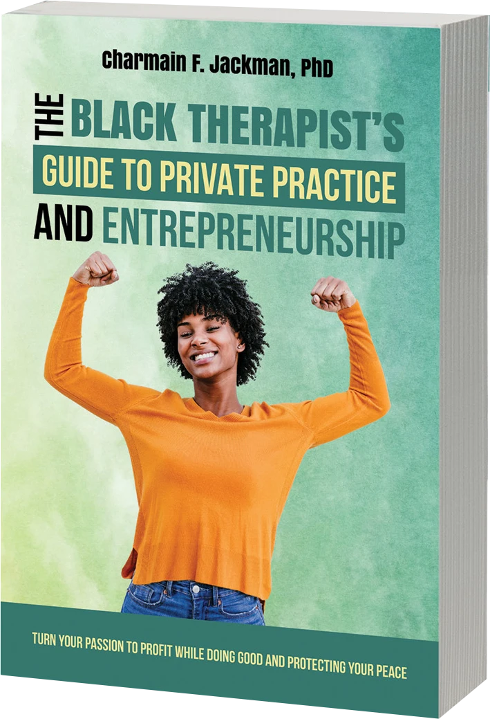 The Black Therapist's Guide to Private Practice and Entrepreneurship, by Charmain F. Jackman, PhD